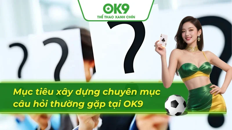 Mục đích chính của chuyên mục câu hỏi thường gặp