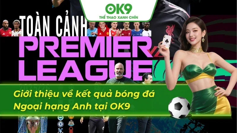 Đôi nét nổi bật về kết quả bóng đá Ngoại hạng Anh